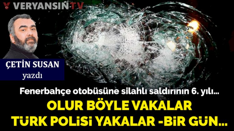 Fenerbahçe otobüsüne silahlı saldırının 6. yılı…