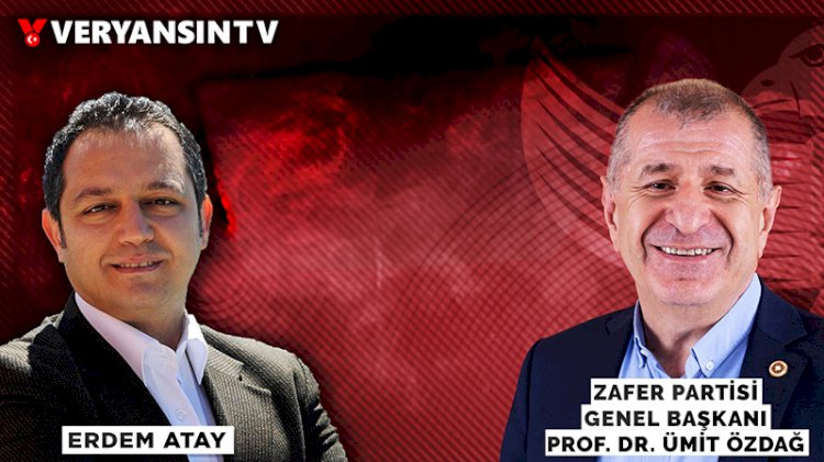 Zafer Partisi Genel Başkanı Özdağ, Veryansın TV yayınında soruları yanıtladı